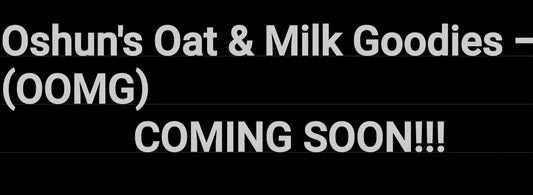 Oshun's Oat & Milk Goodies (O.O.M.G.)